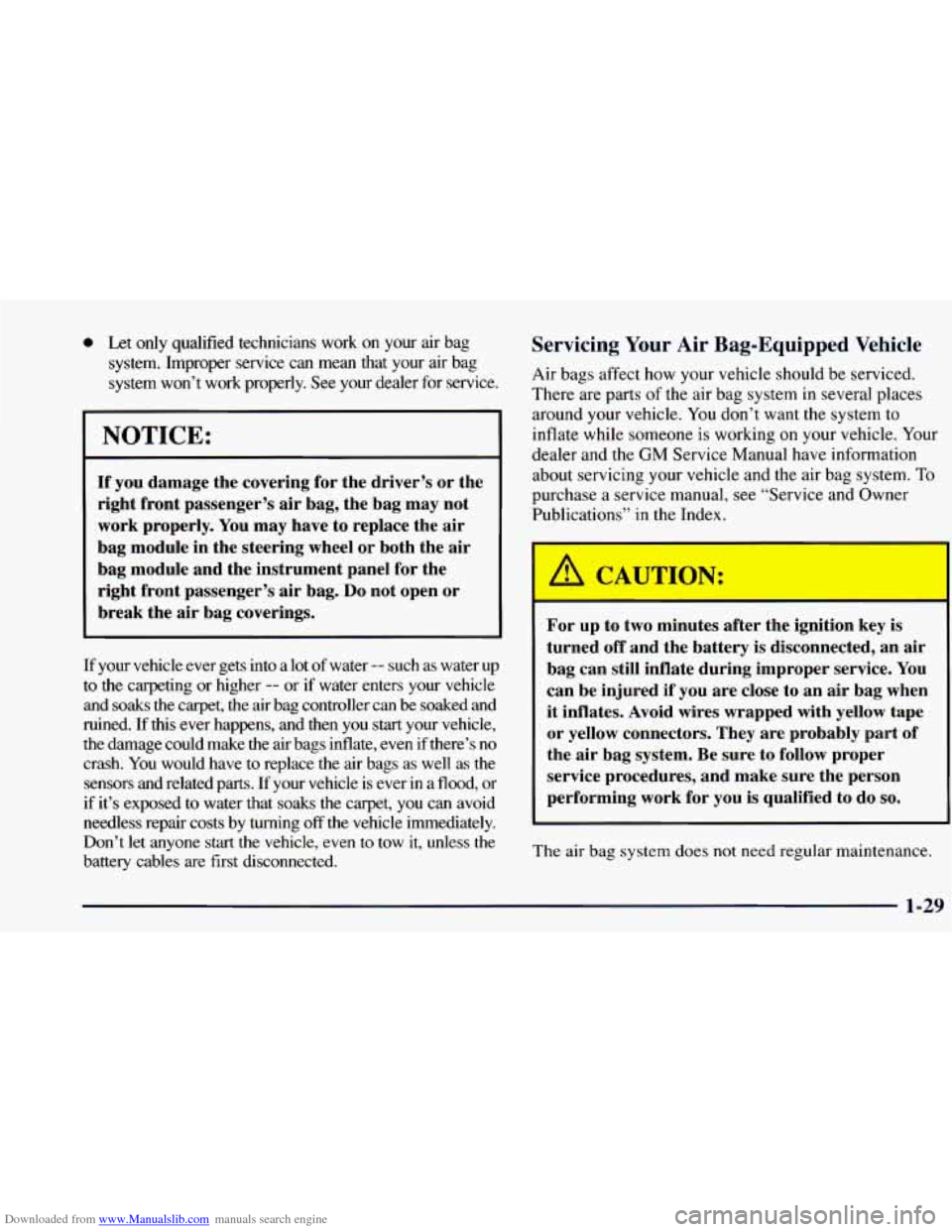 CHEVROLET BLAZER 1998 2.G Service Manual Downloaded from www.Manualslib.com manuals search engine 0 Let only qualified technicians work on your air bag
system. Improper service can mean that your air bag
system won’t wor CHEVROLET BLAZER 1998 2.G Service Manual Downloaded from www.Manualslib.com manuals search engine 0 Let only qualified technicians work on your air bag
system. Improper service can mean that your air bag
system won’t wor