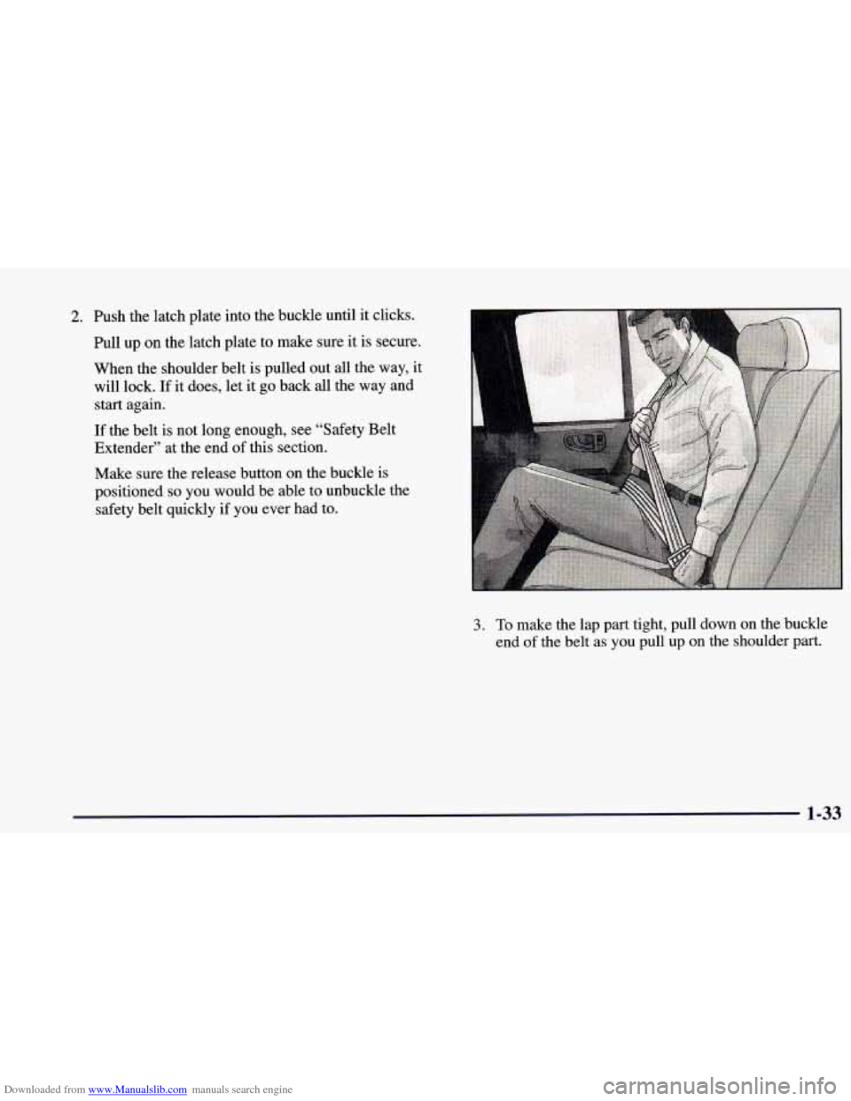 CHEVROLET BLAZER 1998 2.G Service Manual Downloaded from www.Manualslib.com manuals search engine 2. Push the latch plate  into the buckle  until it clicks. 
Pull  up on the latch plate  to make  sure  it is  secure. 
When  the shoulder belt