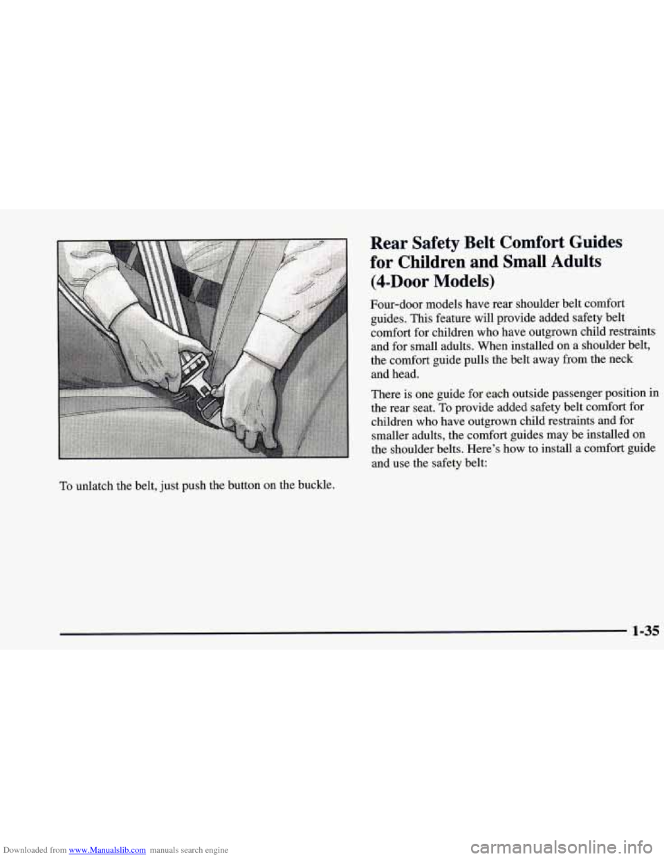 CHEVROLET BLAZER 1998 2.G Workshop Manual Downloaded from www.Manualslib.com manuals search engine To unlatch the belt, just push the button on the buckle.
Rear Safety Belt Comfort Guides
for Children and Small Adults
(4-Door M CHEVROLET BLAZER 1998 2.G Workshop Manual Downloaded from www.Manualslib.com manuals search engine To unlatch the belt, just push the button on the buckle.
Rear Safety Belt Comfort Guides
for Children and Small Adults
(4-Door M