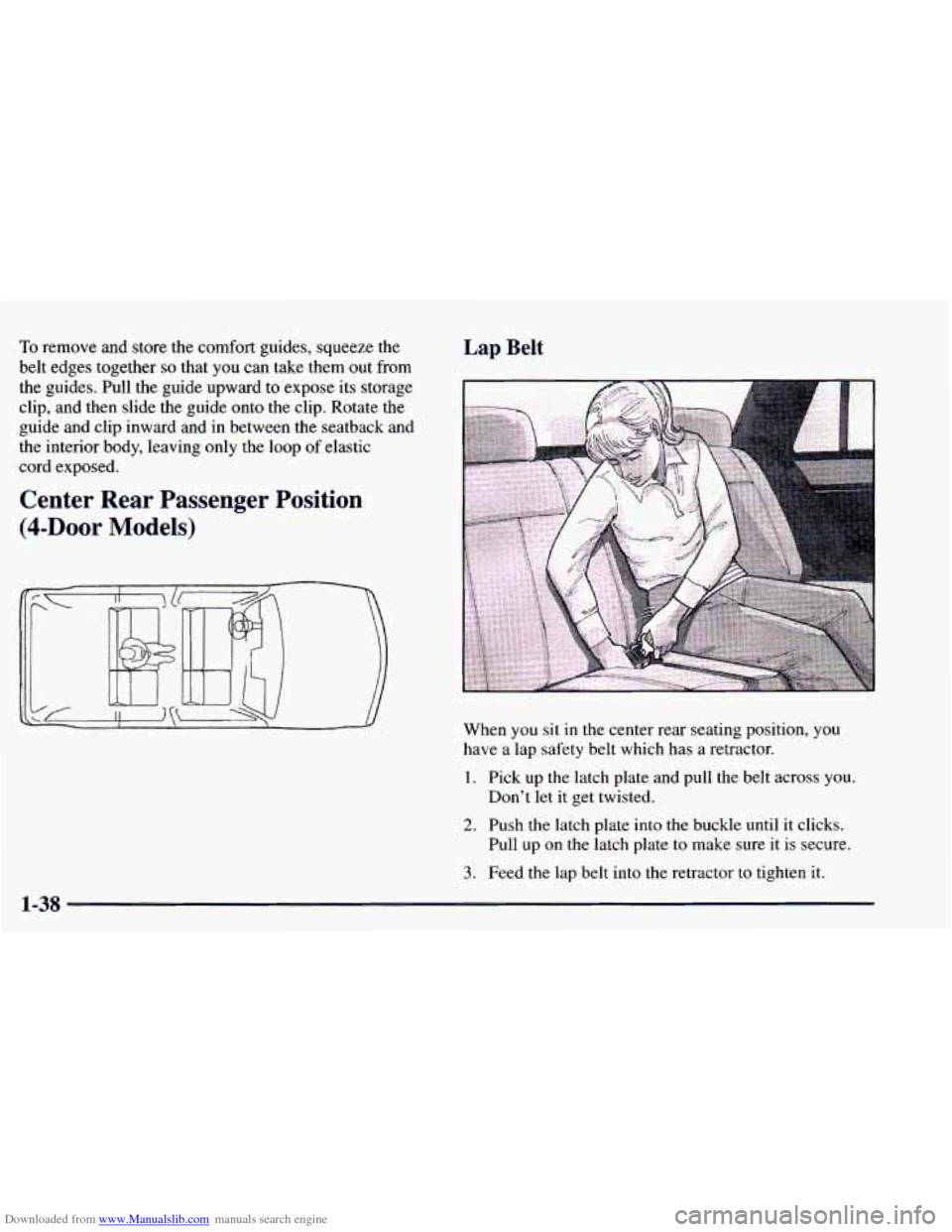 CHEVROLET BLAZER 1998 2.G Workshop Manual Downloaded from www.Manualslib.com manuals search engine To remove and store the comfort guides, squeeze the
belt edges together
so that you can take them out from
the guides, Pull th CHEVROLET BLAZER 1998 2.G Workshop Manual Downloaded from www.Manualslib.com manuals search engine To remove and store the comfort guides, squeeze the
belt edges together
so that you can take them out from
the guides, Pull th