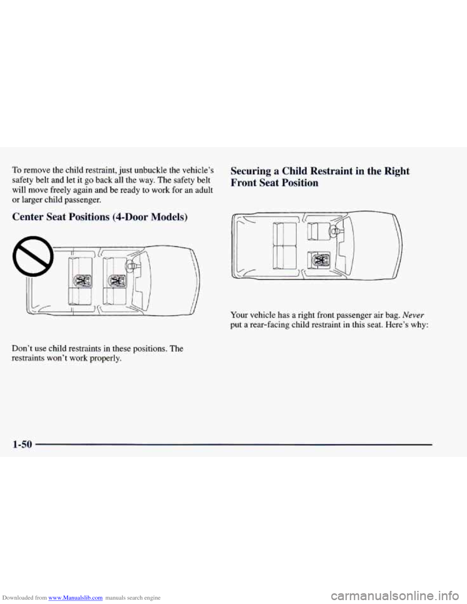 CHEVROLET BLAZER 1998 2.G Repair Manual Downloaded from www.Manualslib.com manuals search engine To remove the child restraint, just unbuckle the vehicle’s
safety belt and let it
go back all the way. The safety belt
will mov CHEVROLET BLAZER 1998 2.G Repair Manual Downloaded from www.Manualslib.com manuals search engine To remove the child restraint, just unbuckle the vehicle’s
safety belt and let it
go back all the way. The safety belt
will mov