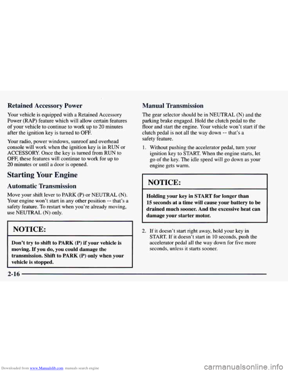 CHEVROLET BLAZER 1998 2.G Manual Online Downloaded from www.Manualslib.com manuals search engine Retained Accessory Power
Your vehicle is equipped with a Retained Accessory
Power (RAP) feature which will allow certain features CHEVROLET BLAZER 1998 2.G Manual Online Downloaded from www.Manualslib.com manuals search engine Retained Accessory Power
Your vehicle is equipped with a Retained Accessory
Power (RAP) feature which will allow certain features