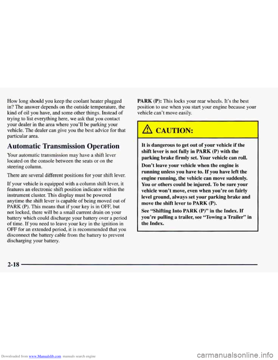 CHEVROLET BLAZER 1998 2.G Owners Manual Downloaded from www.Manualslib.com manuals search engine How long should you keep the coolant heater plugged
in? The answer depends on the outside temperature, the
kind
of oil you have, CHEVROLET BLAZER 1998 2.G Owners Manual Downloaded from www.Manualslib.com manuals search engine How long should you keep the coolant heater plugged
in? The answer depends on the outside temperature, the
kind
of oil you have,