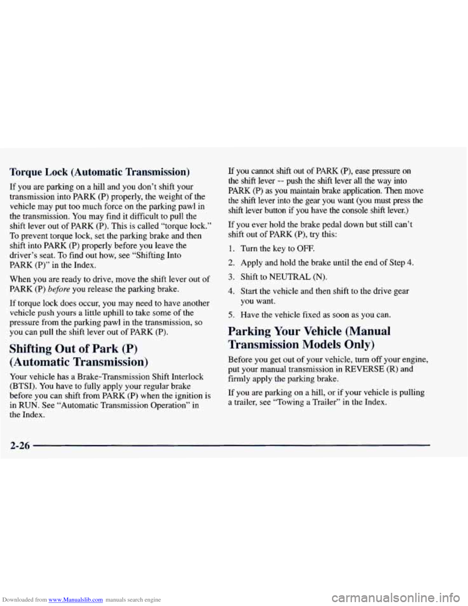 CHEVROLET BLAZER 1998 2.G Owners Manual Downloaded from www.Manualslib.com manuals search engine Torque Lock (Automatic Transmission)
If you are parking on a hill and you don’t shift your
transmission into PARK (P) properly, CHEVROLET BLAZER 1998 2.G Owners Manual Downloaded from www.Manualslib.com manuals search engine Torque Lock (Automatic Transmission)
If you are parking on a hill and you don’t shift your
transmission into PARK (P) properly,