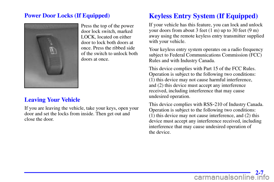 CHEVROLET C3500 HD 2002 4.G Service Manual 2-7 Power Door Locks (If Equipped)
Press the top of the power
door lock switch, marked
LOCK, located on either
door to lock both doors at
once. Press the ribbed side
of the switch to unlock both
doors
