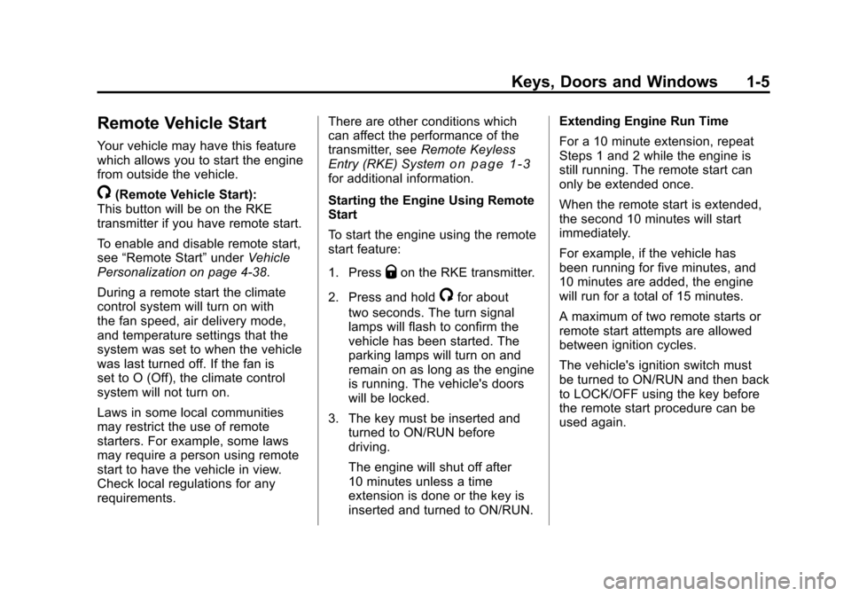 CHEVROLET CAMARO 2010 5.G User Guide Black plate (5,1)Chevrolet Camaro Owner Manual - 2010
Keys, Doors and Windows 1-5
Remote Vehicle Start
Your vehicle may have this feature
which allows you to start the engine
from outside the vehicle.