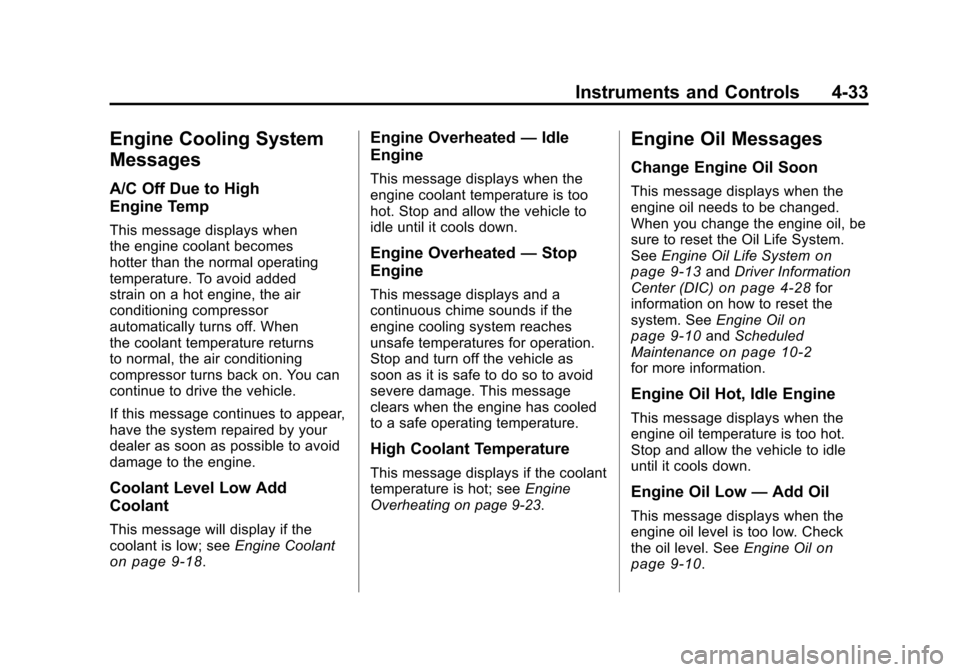 CHEVROLET CAMARO 2010 5.G Owners Manual Black plate (33,1)Chevrolet Camaro Owner Manual - 2010
Instruments and Controls 4-33
Engine Cooling System
Messages
A/C Off Due to High
Engine Temp
This message displays when
the engine coolant become