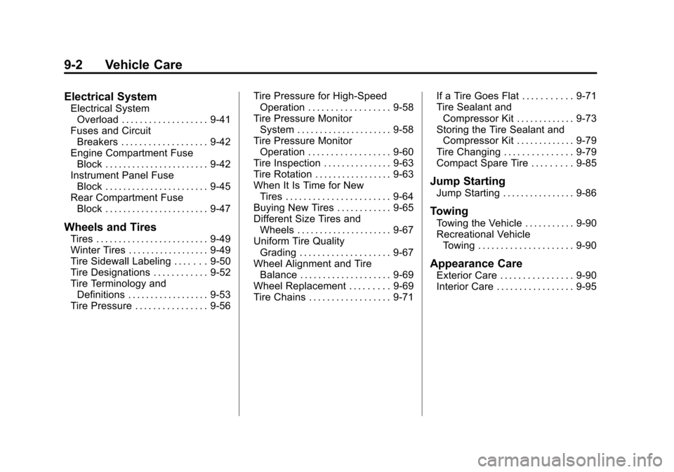 CHEVROLET CAMARO 2010 5.G Owners Manual Black plate (2,1)Chevrolet Camaro Owner Manual - 2010
9-2 Vehicle Care
Electrical System
Electrical SystemOverload . . . . . . . . . . . . . . . . . . . 9-41
Fuses and Circuit Breakers . . . . . . . .