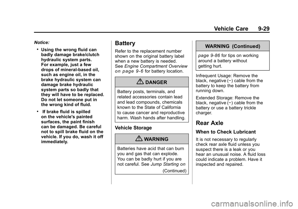 CHEVROLET CAMARO 2010 5.G Owners Manual Black plate (29,1)Chevrolet Camaro Owner Manual - 2010
Vehicle Care 9-29
Notice:
.Using the wrong fluid can
badly damage brake/clutch
hydraulic system parts.
For example, just a few
drops of mineral-b CHEVROLET CAMARO 2010 5.G Owners Manual Black plate (29,1)Chevrolet Camaro Owner Manual - 2010
Vehicle Care 9-29
Notice:
.Using the wrong fluid can
badly damage brake/clutch
hydraulic system parts.
For example, just a few
drops of mineral-b