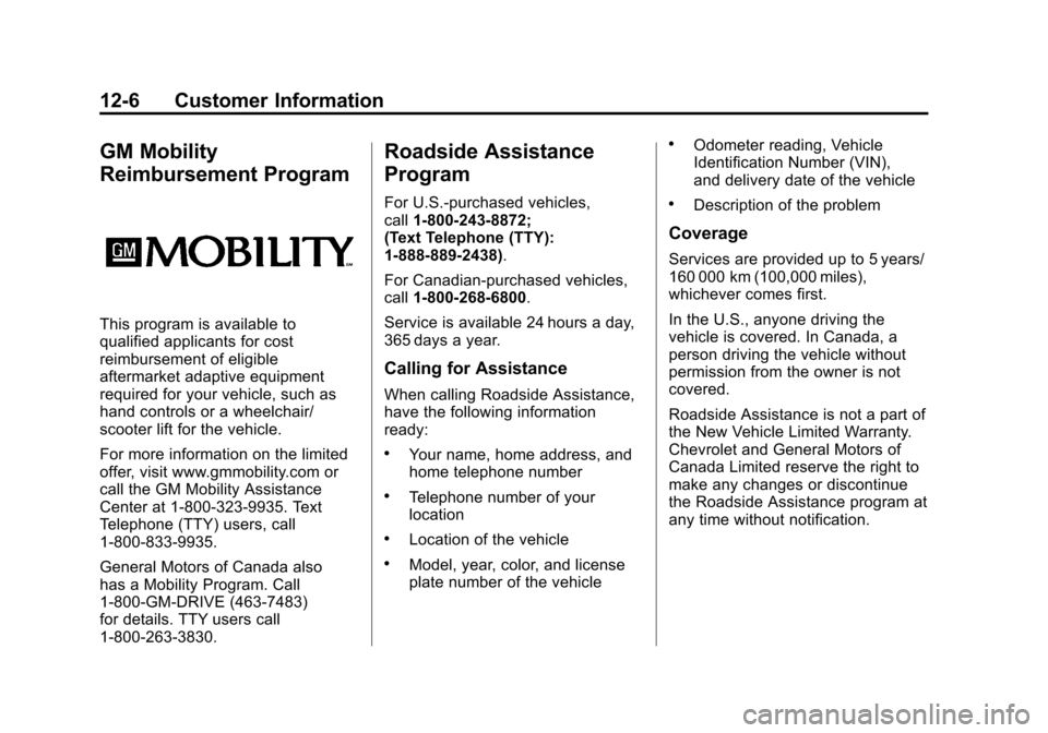 CHEVROLET CAMARO 2010 5.G Owners Manual Black plate (6,1)Chevrolet Camaro Owner Manual - 2010
12-6 Customer Information
GM Mobility
Reimbursement Program
This program is available to
qualified applicants for cost
reimbursement of eligible
a CHEVROLET CAMARO 2010 5.G Owners Manual Black plate (6,1)Chevrolet Camaro Owner Manual - 2010
12-6 Customer Information
GM Mobility
Reimbursement Program
This program is available to
qualified applicants for cost
reimbursement of eligible
a