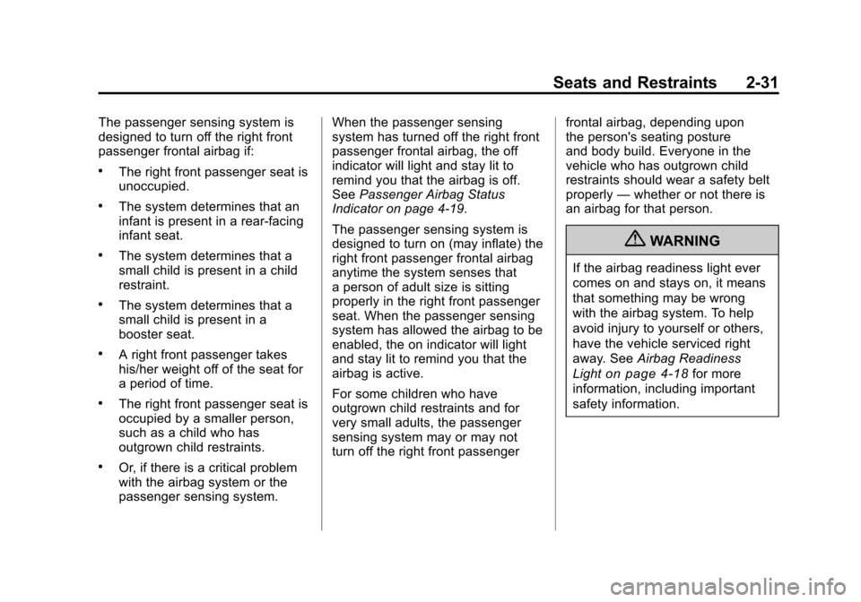 CHEVROLET CAMARO 2010 5.G Owners Manual Black plate (31,1)Chevrolet Camaro Owner Manual - 2010
Seats and Restraints 2-31
The passenger sensing system is
designed to turn off the right front
passenger frontal airbag if:
.The right front pass