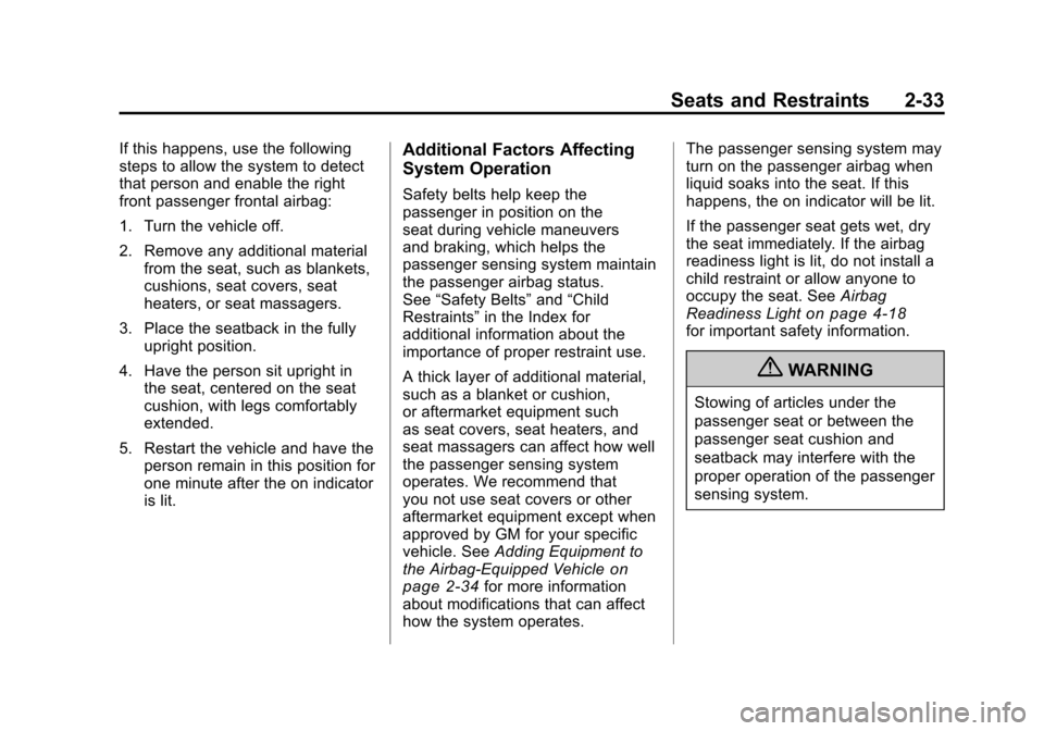 CHEVROLET CAMARO 2010 5.G Owners Manual Black plate (33,1)Chevrolet Camaro Owner Manual - 2010
Seats and Restraints 2-33
If this happens, use the following
steps to allow the system to detect
that person and enable the right
front passenger