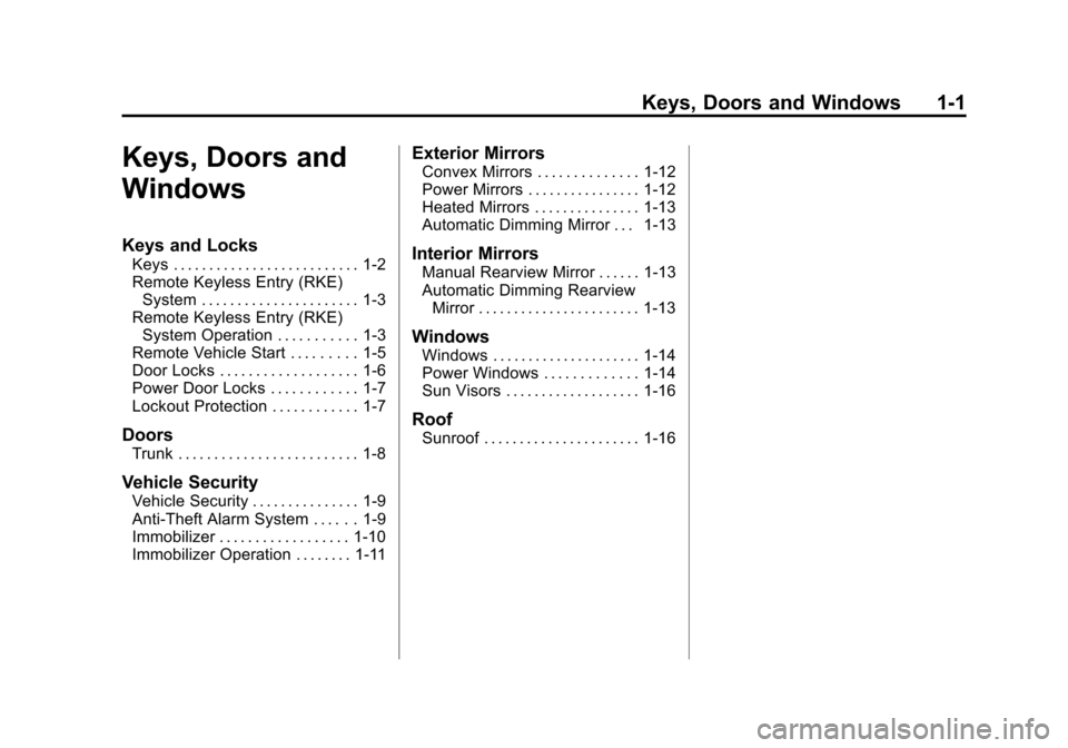 CHEVROLET CAMARO 2010 5.G Owners Manual Black plate (1,1)Chevrolet Camaro Owner Manual - 2010
Keys, Doors and Windows 1-1
Keys, Doors and
Windows
Keys and Locks
Keys . . . . . . . . . . . . . . . . . . . . . . . . . . 1-2
Remote Keyless Ent