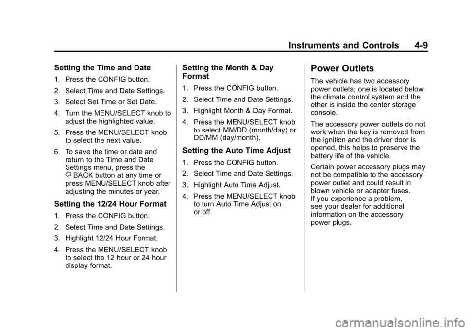 CHEVROLET CAMARO 2010 5.G Owners Manual Black plate (9,1)Chevrolet Camaro Owner Manual - 2010
Instruments and Controls 4-9
Setting the Time and Date
1. Press the CONFIG button.
2. Select Time and Date Settings.
3. Select Set Time or Set Dat