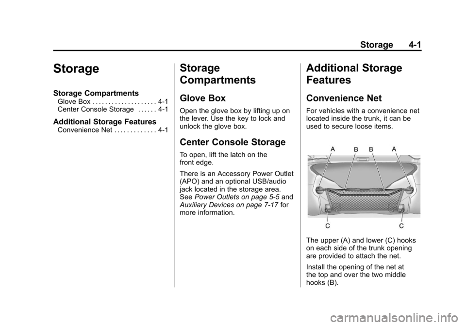 CHEVROLET CAMARO 2011 5.G Owners Manual Black plate (1,1)Chevrolet Camaro Owner Manual - 2011
Storage 4-1
Storage
Storage Compartments
Glove Box . . . . . . . . . . . . . . . . . . . . 4-1
Center Console Storage . . . . . . 4-1
Additional S