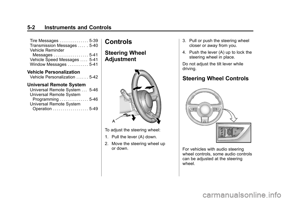 CHEVROLET CAMARO 2011 5.G Owners Manual Black plate (2,1)Chevrolet Camaro Owner Manual - 2011
5-2 Instruments and Controls
Tire Messages . . . . . . . . . . . . . . . 5-39
Transmission Messages . . . . . 5-40
Vehicle ReminderMessages . . . 