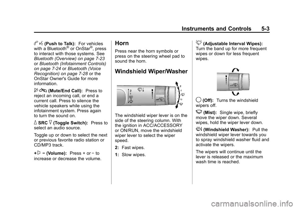 CHEVROLET CAMARO 2011 5.G Owners Manual Black plate (3,1)Chevrolet Camaro Owner Manual - 2011
Instruments and Controls 5-3
bg(Push to Talk): For vehicles
with a Bluetooth®or OnStar®, press
to interact with those systems. See
Bluetooth (Ov