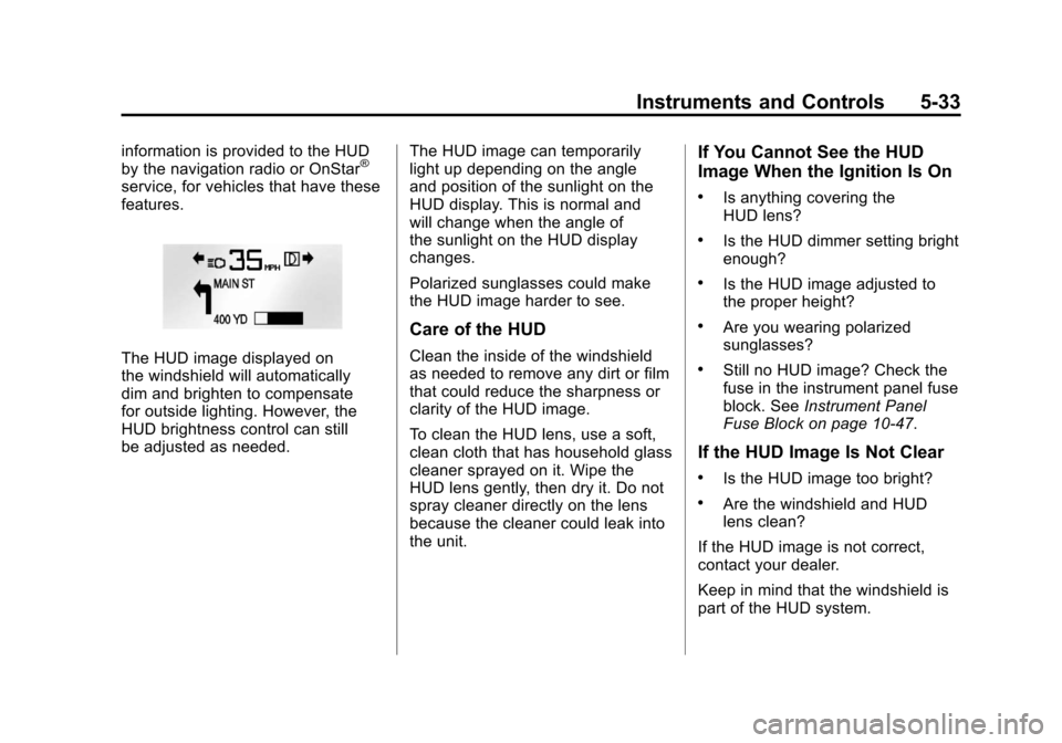 CHEVROLET CAMARO 2011 5.G Owners Manual Black plate (33,1)Chevrolet Camaro Owner Manual - 2011
Instruments and Controls 5-33
information is provided to the HUD
by the navigation radio or OnStar®
service, for vehicles that have these
featur