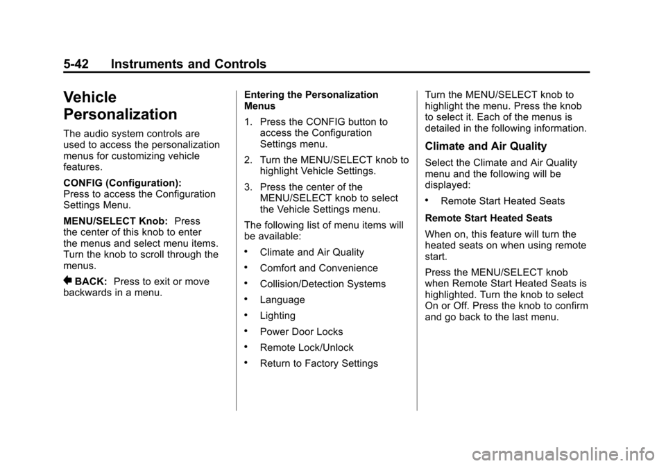 CHEVROLET CAMARO 2011 5.G Owners Manual Black plate (42,1)Chevrolet Camaro Owner Manual - 2011
5-42 Instruments and Controls
Vehicle
Personalization
The audio system controls are
used to access the personalization
menus for customizing vehi