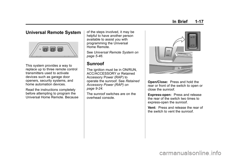 CHEVROLET CAMARO 2011 5.G Owners Manual Black plate (17,1)Chevrolet Camaro Owner Manual - 2011
In Brief 1-17
Universal Remote System
This system provides a way to
replace up to three remote control
transmitters used to activate
devices such