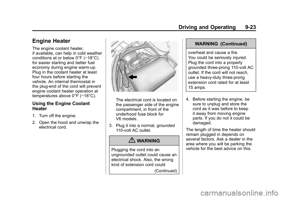 CHEVROLET CAMARO 2011 5.G Owners Manual Black plate (23,1)Chevrolet Camaro Owner Manual - 2011
Driving and Operating 9-23
Engine Heater
The engine coolant heater,
if available, can help in cold weather
conditions at or below 0°F (−18°C)