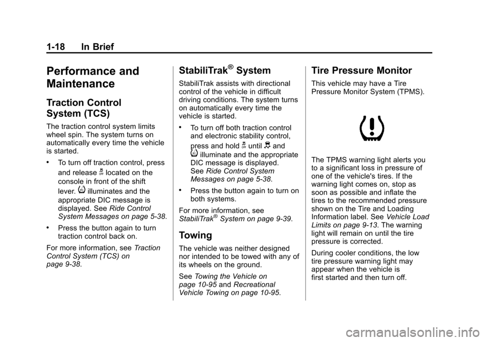 CHEVROLET CAMARO 2011 5.G Owners Manual Black plate (18,1)Chevrolet Camaro Owner Manual - 2011
1-18 In Brief
Performance and
Maintenance
Traction Control
System (TCS)
The traction control system limits
wheel spin. The system turns on
automa