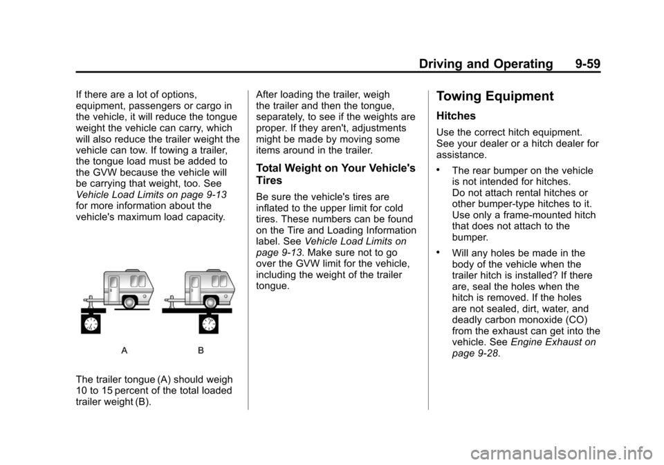 CHEVROLET CAMARO 2011 5.G Owners Manual Black plate (59,1)Chevrolet Camaro Owner Manual - 2011
Driving and Operating 9-59
If there are a lot of options,
equipment, passengers or cargo in
the vehicle, it will reduce the tongue
weight the veh