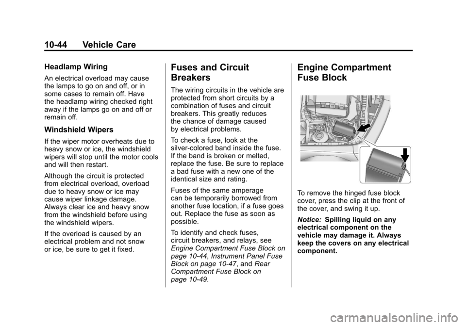 CHEVROLET CAMARO 2011 5.G Owners Manual Black plate (44,1)Chevrolet Camaro Owner Manual - 2011
10-44 Vehicle Care
Headlamp Wiring
An electrical overload may cause
the lamps to go on and off, or in
some cases to remain off. Have
the headlamp