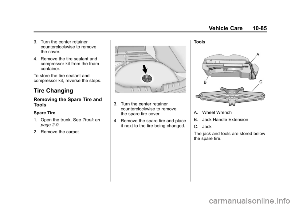 CHEVROLET CAMARO 2011 5.G Owners Manual Black plate (85,1)Chevrolet Camaro Owner Manual - 2011
Vehicle Care 10-85
3. Turn the center retainercounterclockwise to remove
the cover.
4. Remove the tire sealant and compressor kit from the foam
c