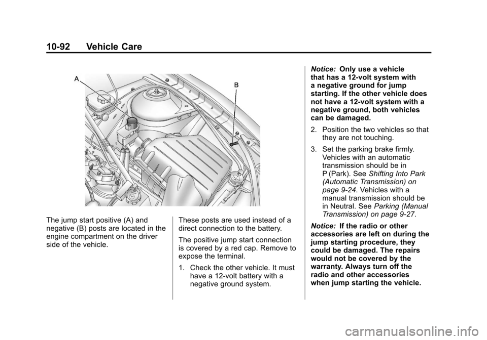 CHEVROLET CAMARO 2011 5.G Owners Manual Black plate (92,1)Chevrolet Camaro Owner Manual - 2011
10-92 Vehicle Care
The jump start positive (A) and
negative (B) posts are located in the
engine compartment on the driver
side of the vehicle.The
