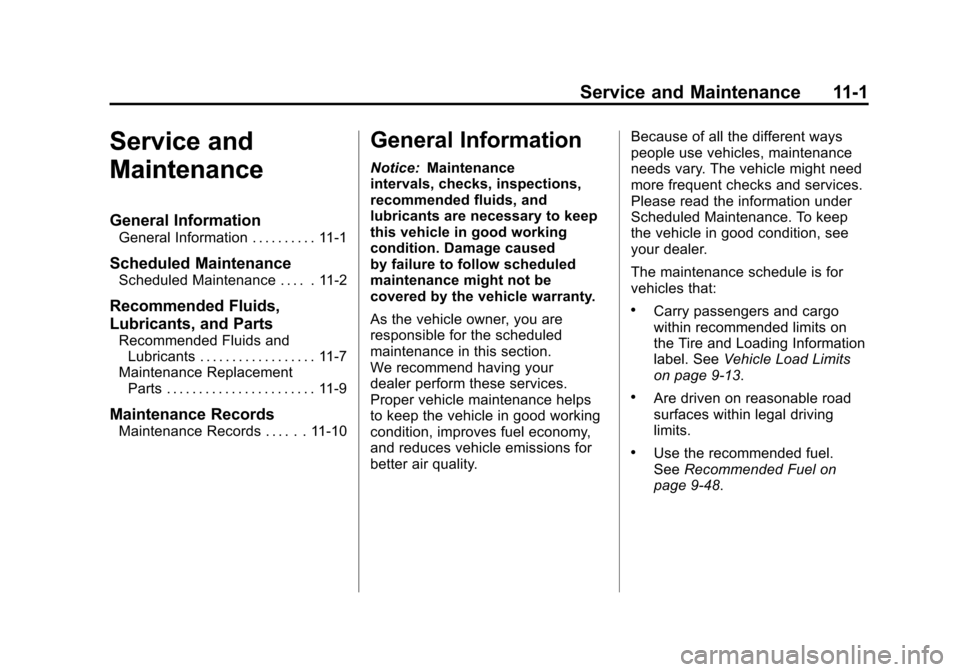 CHEVROLET CAMARO 2011 5.G Owners Manual Black plate (1,1)Chevrolet Camaro Owner Manual - 2011
Service and Maintenance 11-1
Service and
Maintenance
General Information
General Information . . . . . . . . . . 11-1
Scheduled Maintenance
Schedu