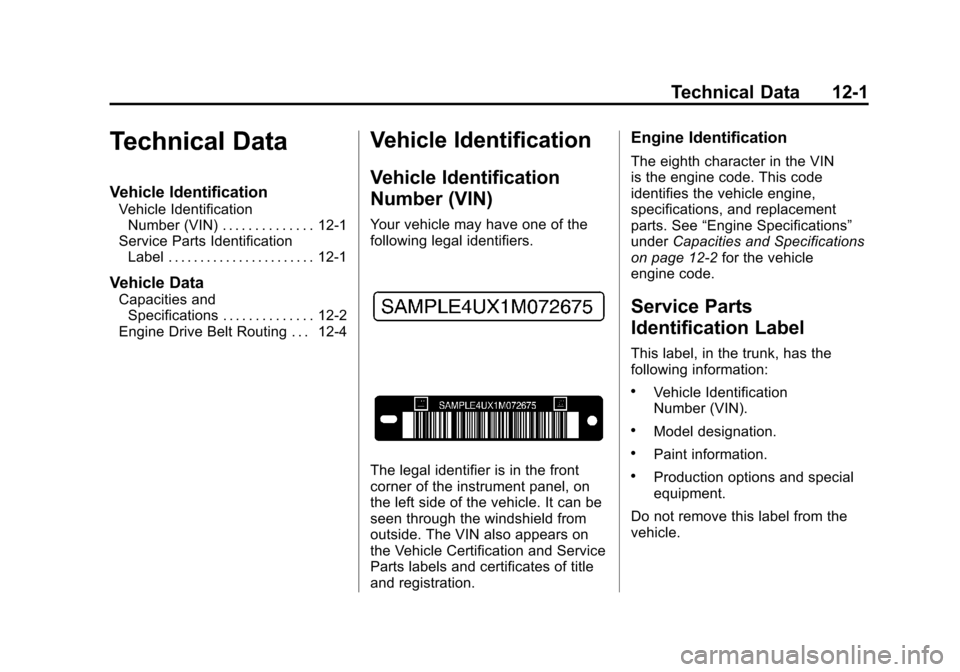 CHEVROLET CAMARO 2011 5.G Owners Manual Black plate (1,1)Chevrolet Camaro Owner Manual - 2011
Technical Data 12-1
Technical Data
Vehicle Identification
Vehicle IdentificationNumber (VIN) . . . . . . . . . . . . . . 12-1
Service Parts Identi