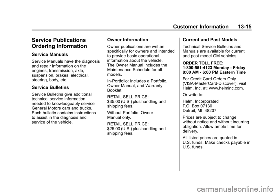CHEVROLET CAMARO 2011 5.G Owners Manual Black plate (15,1)Chevrolet Camaro Owner Manual - 2011
Customer Information 13-15
Service Publications
Ordering Information
Service Manuals
Service Manuals have the diagnosis
and repair information on