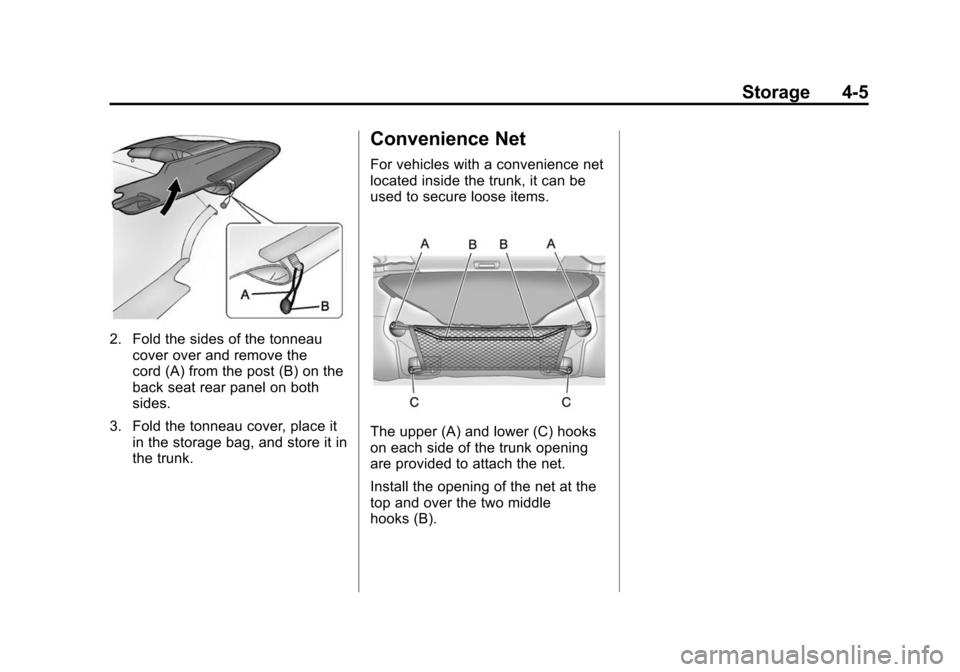 CHEVROLET CAMARO 2013 5.G Owners Manual Black plate (5,1)Chevrolet Camaro Owner Manual (Include Mex) - 2012
Storage 4-5
2. Fold the sides of the tonneaucover over and remove the
cord (A) from the post (B) on the
back seat rear panel on both