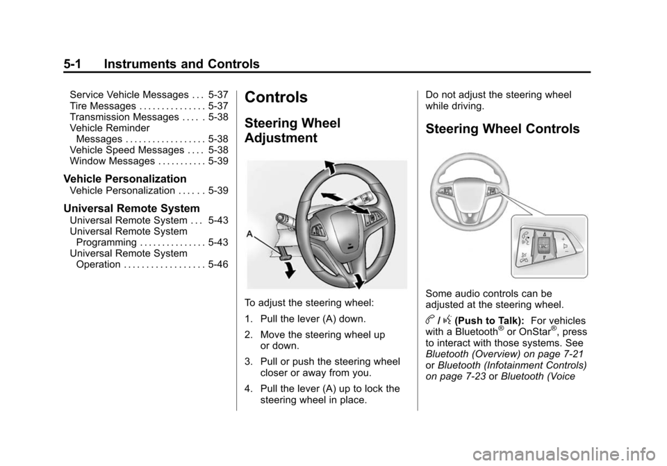 CHEVROLET CAMARO 2013 5.G Owners Manual Black plate (2,1)Chevrolet Camaro Owner Manual (Include Mex) - 2012
5-1 Instruments and Controls
Service Vehicle Messages . . . 5-37
Tire Messages . . . . . . . . . . . . . . . 5-37
Transmission Messa