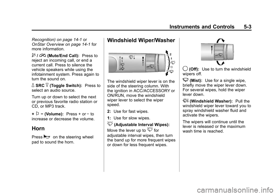 CHEVROLET CAMARO 2013 5.G Owners Manual Black plate (3,1)Chevrolet Camaro Owner Manual (Include Mex) - 2012
Instruments and Controls 5-3
Recognition) on page 14‑1or
OnStar Overview on page 14‑1 for
more information.
$/i(Mute/End Call): 