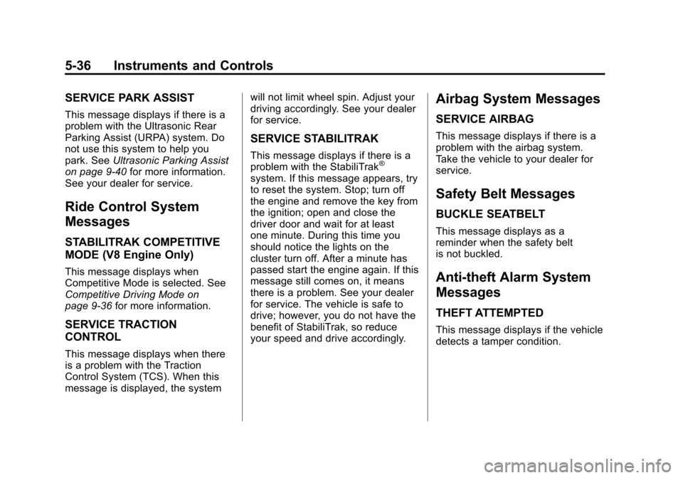 CHEVROLET CAMARO 2013 5.G Owners Manual Black plate (36,1)Chevrolet Camaro Owner Manual (Include Mex) - 2012
5-36 Instruments and Controls
SERVICE PARK ASSIST
This message displays if there is a
problem with the Ultrasonic Rear
Parking Assi