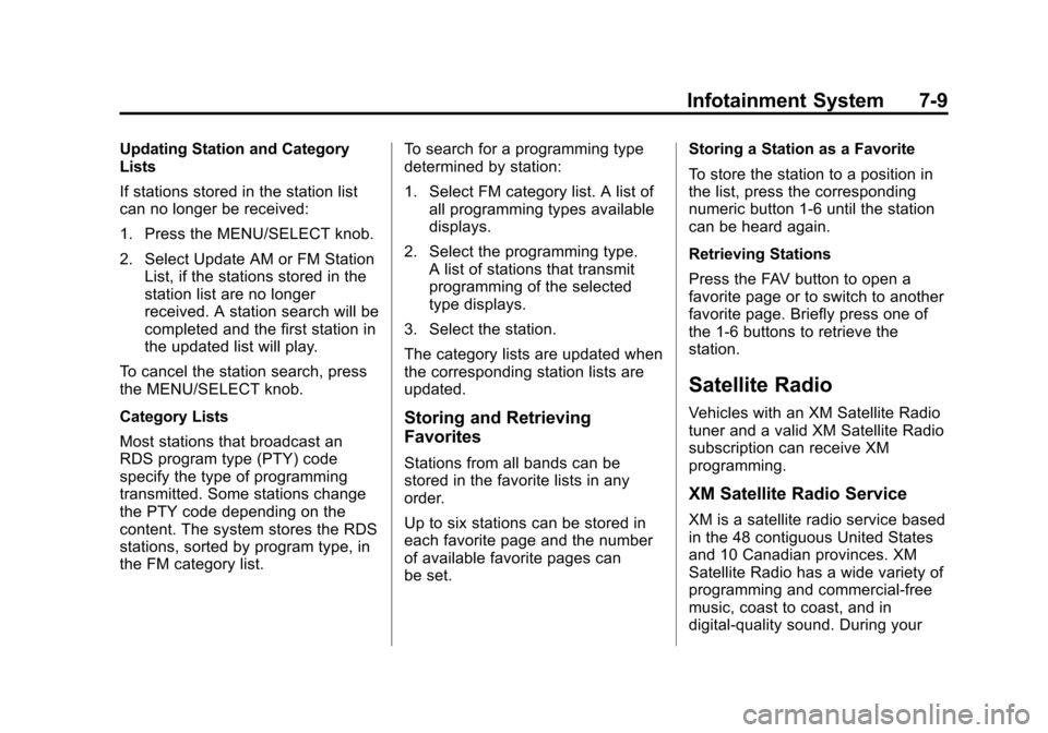 CHEVROLET CAMARO 2013 5.G User Guide Black plate (9,1)Chevrolet Camaro Owner Manual (Include Mex) - 2012
Infotainment System 7-9
Updating Station and Category
Lists
If stations stored in the station list
can no longer be received:
1. Pre