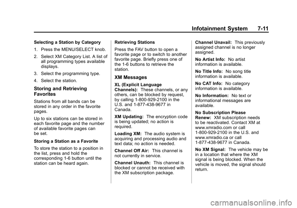 CHEVROLET CAMARO 2013 5.G User Guide Black plate (11,1)Chevrolet Camaro Owner Manual (Include Mex) - 2012
Infotainment System 7-11
Selecting a Station by Category
1. Press the MENU/SELECT knob.
2. Select XM Category List. A list ofall pr