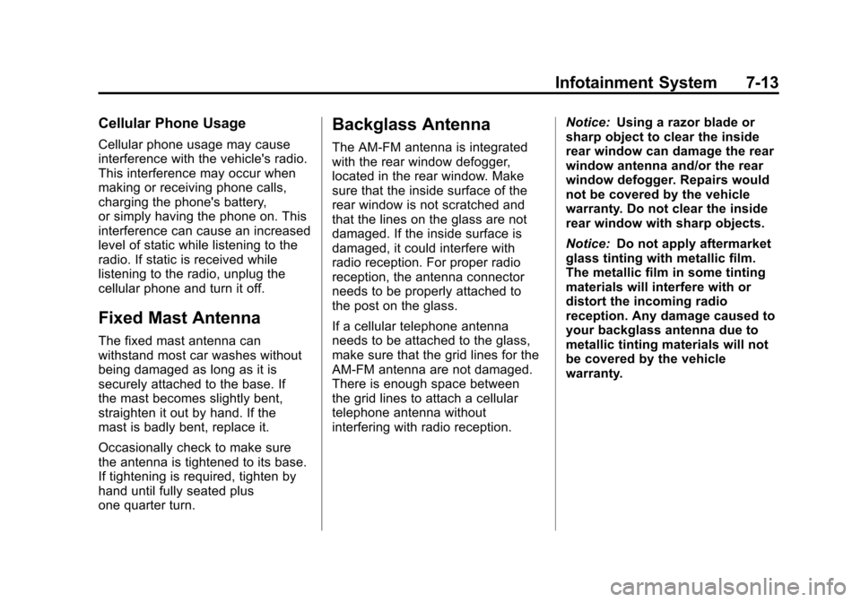 CHEVROLET CAMARO 2013 5.G User Guide Black plate (13,1)Chevrolet Camaro Owner Manual (Include Mex) - 2012
Infotainment System 7-13
Cellular Phone Usage
Cellular phone usage may cause
interference with the vehicles radio.
This interferen