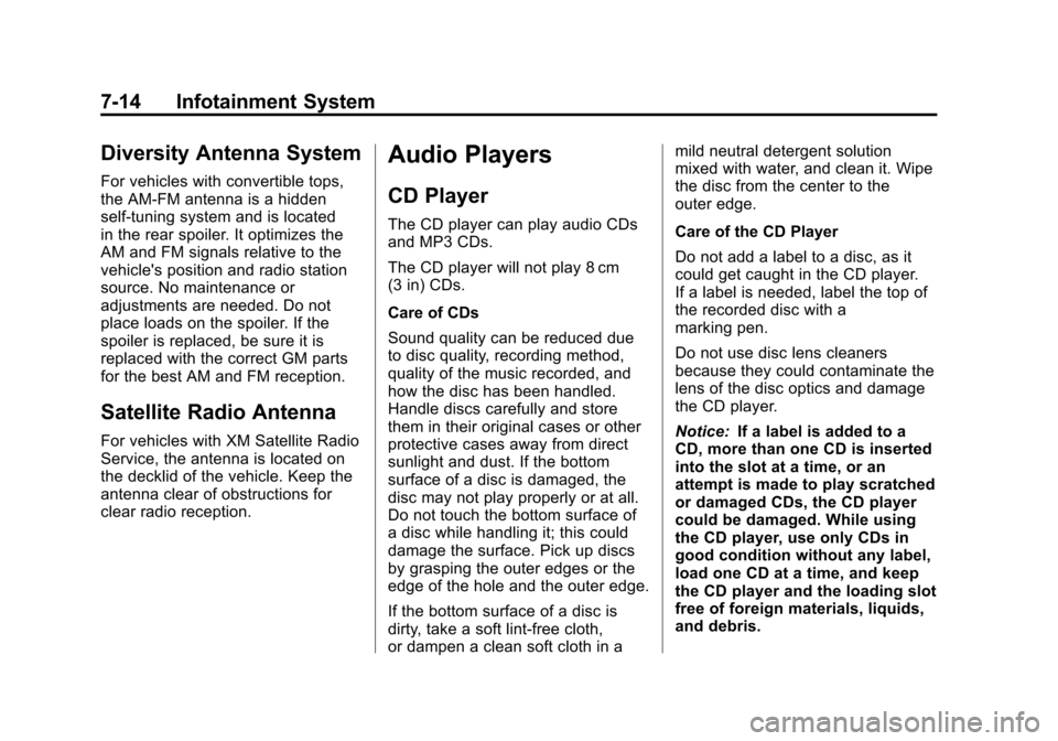CHEVROLET CAMARO 2013 5.G User Guide Black plate (14,1)Chevrolet Camaro Owner Manual (Include Mex) - 2012
7-14 Infotainment System
Diversity Antenna System
For vehicles with convertible tops,
the AM-FM antenna is a hidden
self‐tuning s