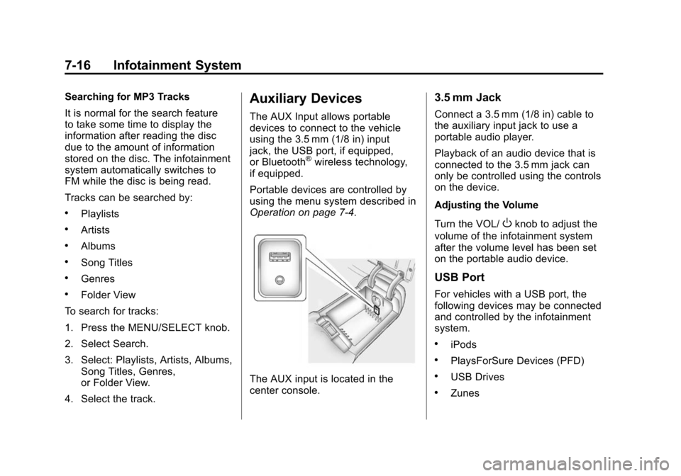 CHEVROLET CAMARO 2013 5.G Owners Manual Black plate (16,1)Chevrolet Camaro Owner Manual (Include Mex) - 2012
7-16 Infotainment System
Searching for MP3 Tracks
It is normal for the search feature
to take some time to display the
information 