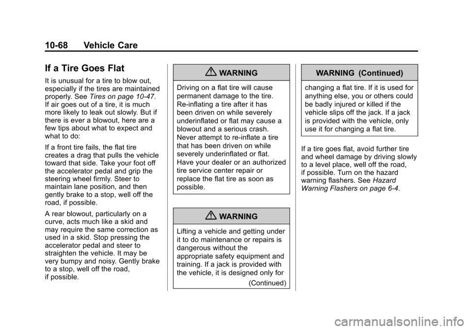 CHEVROLET CAMARO 2013 5.G Owners Manual Black plate (68,1)Chevrolet Camaro Owner Manual (Include Mex) - 2012
10-68 Vehicle Care
If a Tire Goes Flat
It is unusual for a tire to blow out,
especially if the tires are maintained
properly. SeeTi