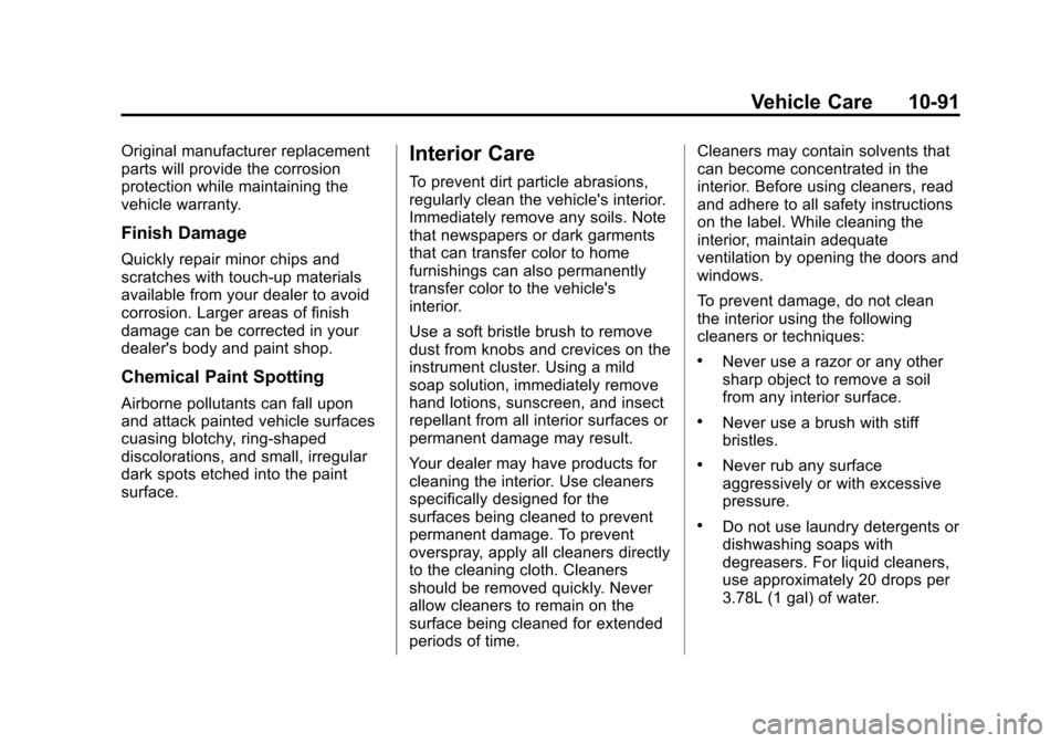 CHEVROLET CAMARO 2013 5.G Owners Manual Black plate (91,1)Chevrolet Camaro Owner Manual (Include Mex) - 2012
Vehicle Care 10-91
Original manufacturer replacement
parts will provide the corrosion
protection while maintaining the
vehicle warr