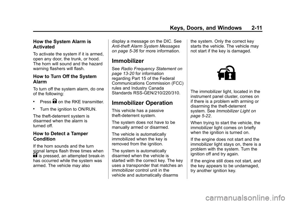 CHEVROLET CAMARO 2013 5.G Owners Manual Black plate (11,1)Chevrolet Camaro Owner Manual (Include Mex) - 2012
Keys, Doors, and Windows 2-11
How the System Alarm is
Activated
To activate the system if it is armed,
open any door, the trunk, or
