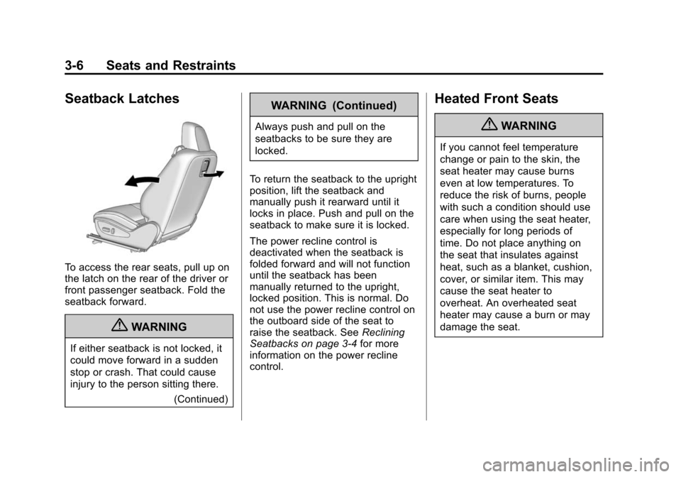 CHEVROLET CAMARO 2013 5.G Workshop Manual Black plate (6,1)Chevrolet Camaro Owner Manual (Include Mex) - 2012
3-6 Seats and Restraints
Seatback Latches
To access the rear seats, pull up on
the latch on the rear of the driver or
front passenge CHEVROLET CAMARO 2013 5.G Workshop Manual Black plate (6,1)Chevrolet Camaro Owner Manual (Include Mex) - 2012
3-6 Seats and Restraints
Seatback Latches
To access the rear seats, pull up on
the latch on the rear of the driver or
front passenge