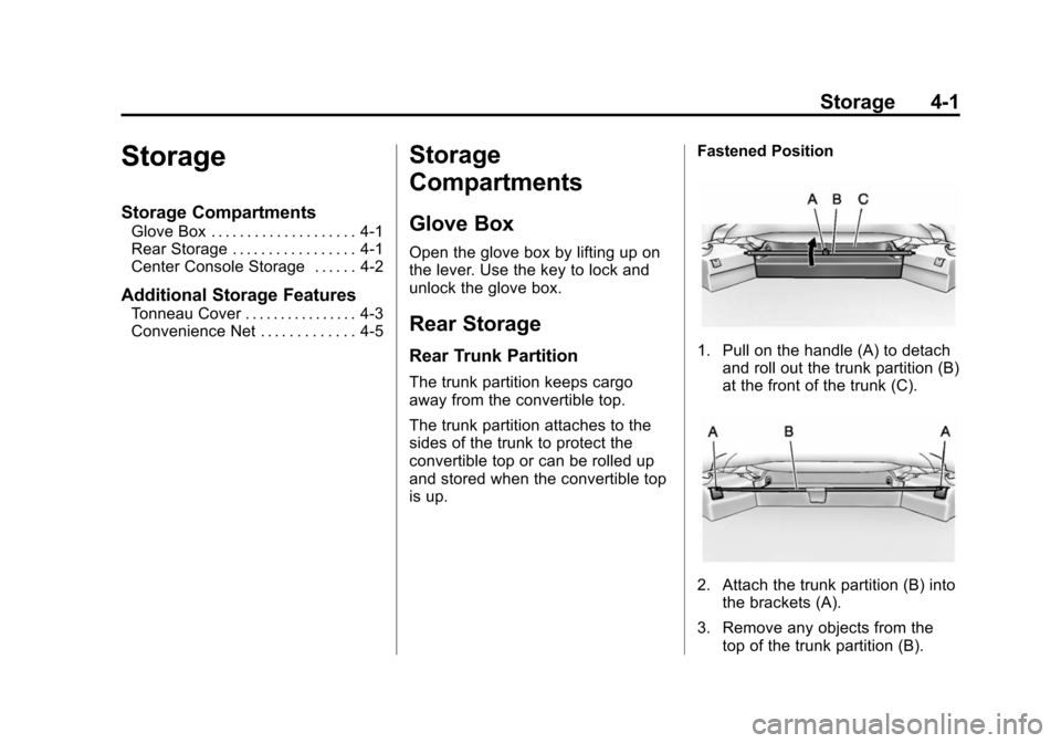 CHEVROLET CAMARO 2013 5.G Owners Manual Black plate (1,1)Chevrolet Camaro Owner Manual (Include Mex) - 2012
Storage 4-1
Storage
Storage Compartments
Glove Box . . . . . . . . . . . . . . . . . . . . 4-1
Rear Storage . . . . . . . . . . . . 