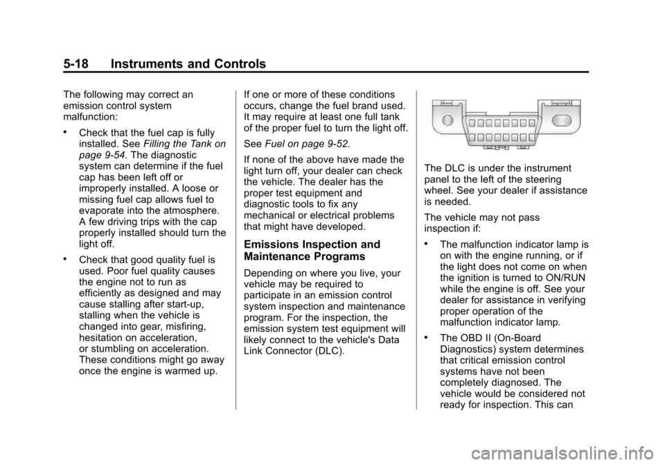 CHEVROLET CAMARO 2014 5.G Owners Manual Black plate (18,1)Chevrolet Camaro Owner Manual (GMNA-Localizing-U.S./Canada/Mexico-
6042601) - 2014 - CRC - 1/21/14
5-18 Instruments and Controls
The following may correct an
emission control system
