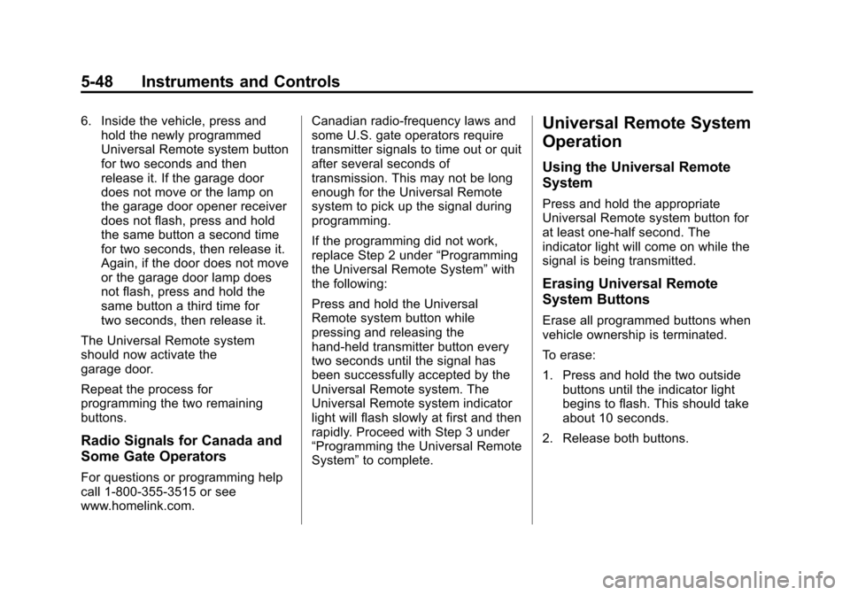 CHEVROLET CAMARO 2014 5.G Owners Manual Black plate (48,1)Chevrolet Camaro Owner Manual (GMNA-Localizing-U.S./Canada/Mexico-
6042601) - 2014 - CRC - 1/21/14
5-48 Instruments and Controls
6. Inside the vehicle, press andhold the newly progra