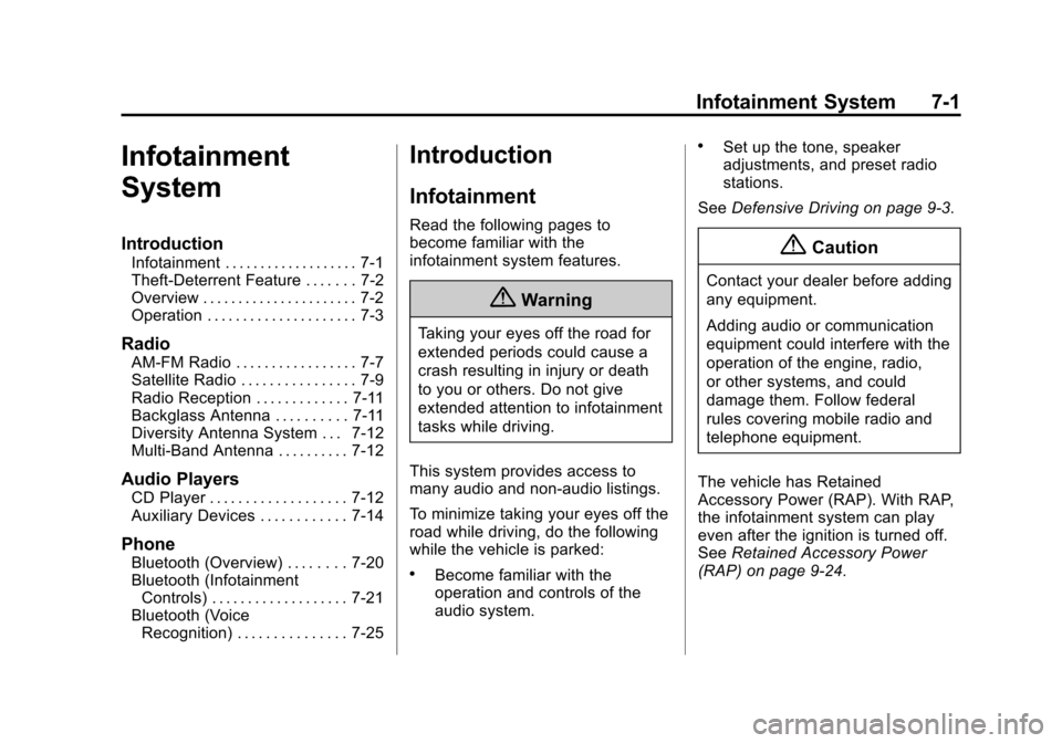 CHEVROLET CAMARO 2014 5.G Owners Manual Black plate (1,1)Chevrolet Camaro Owner Manual (GMNA-Localizing-U.S./Canada/Mexico-
6042601) - 2014 - CRC - 1/21/14
Infotainment System 7-1
Infotainment
System
Introduction
Infotainment . . . . . . . 